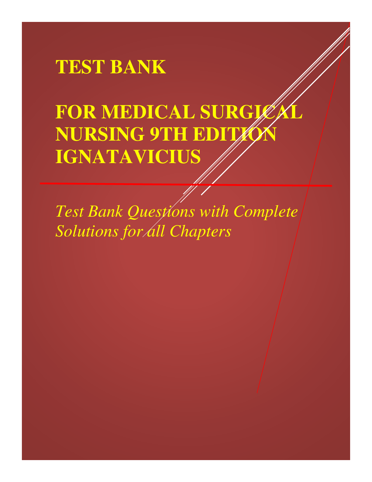 Preview image for TEST BANK FOR MEDICAL SURGICAL NURSING 9TH EDITION IGNATAVICIUS Test Bank Questions with Complete Solutions for all Chapters